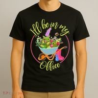 Cute I'll Be In My Office Gardening Fan T-Shirt thumb 3