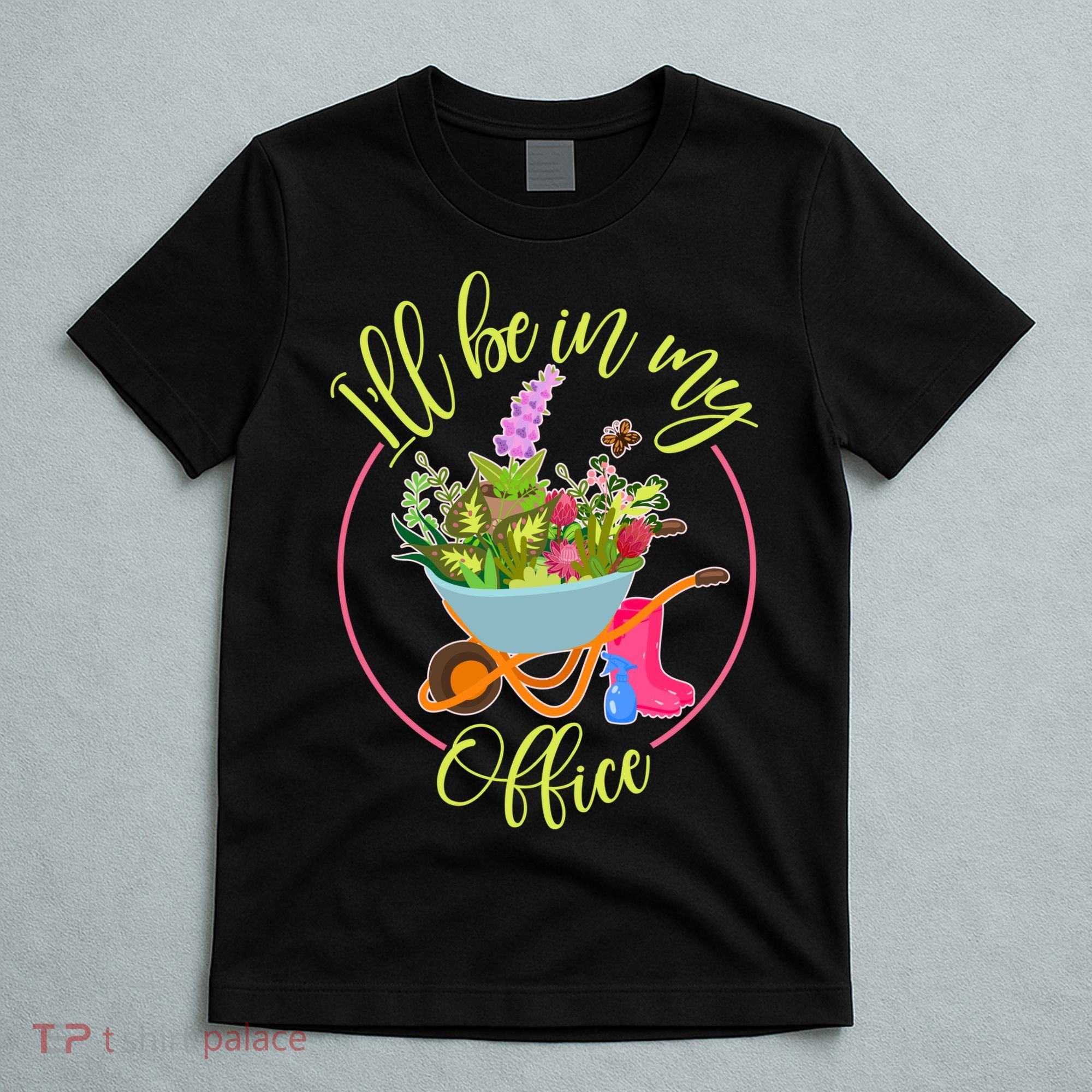 Cute I'll Be In My Office Gardening Fan T-Shirt