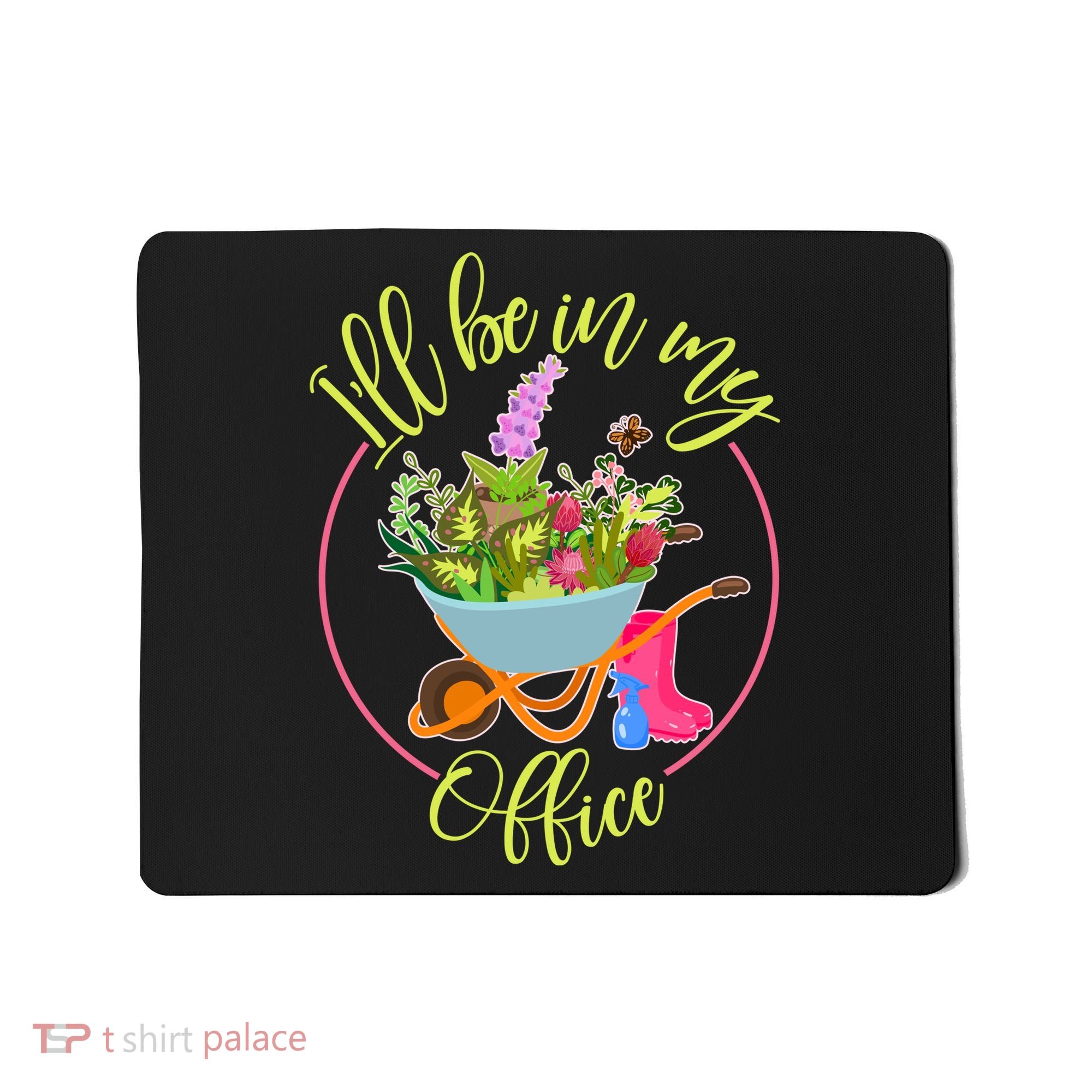Cute I'll Be In My Office Gardening Fan Mousepad