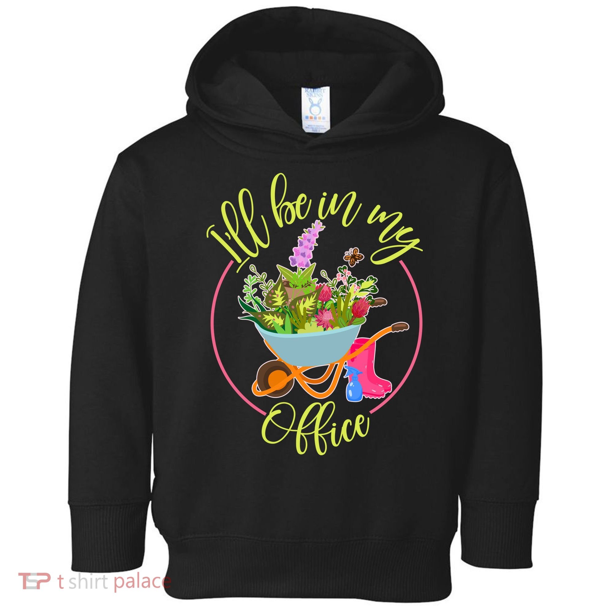 Cute I'll Be In My Office Gardening Fan Toddler Hoodie
