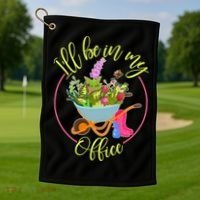 Cute I'll Be In My Office Gardening Fan Golf Towel thumb 1