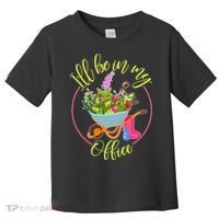 Cute I'll Be In My Office Gardening Fan Toddler T-Shirt thumb 0