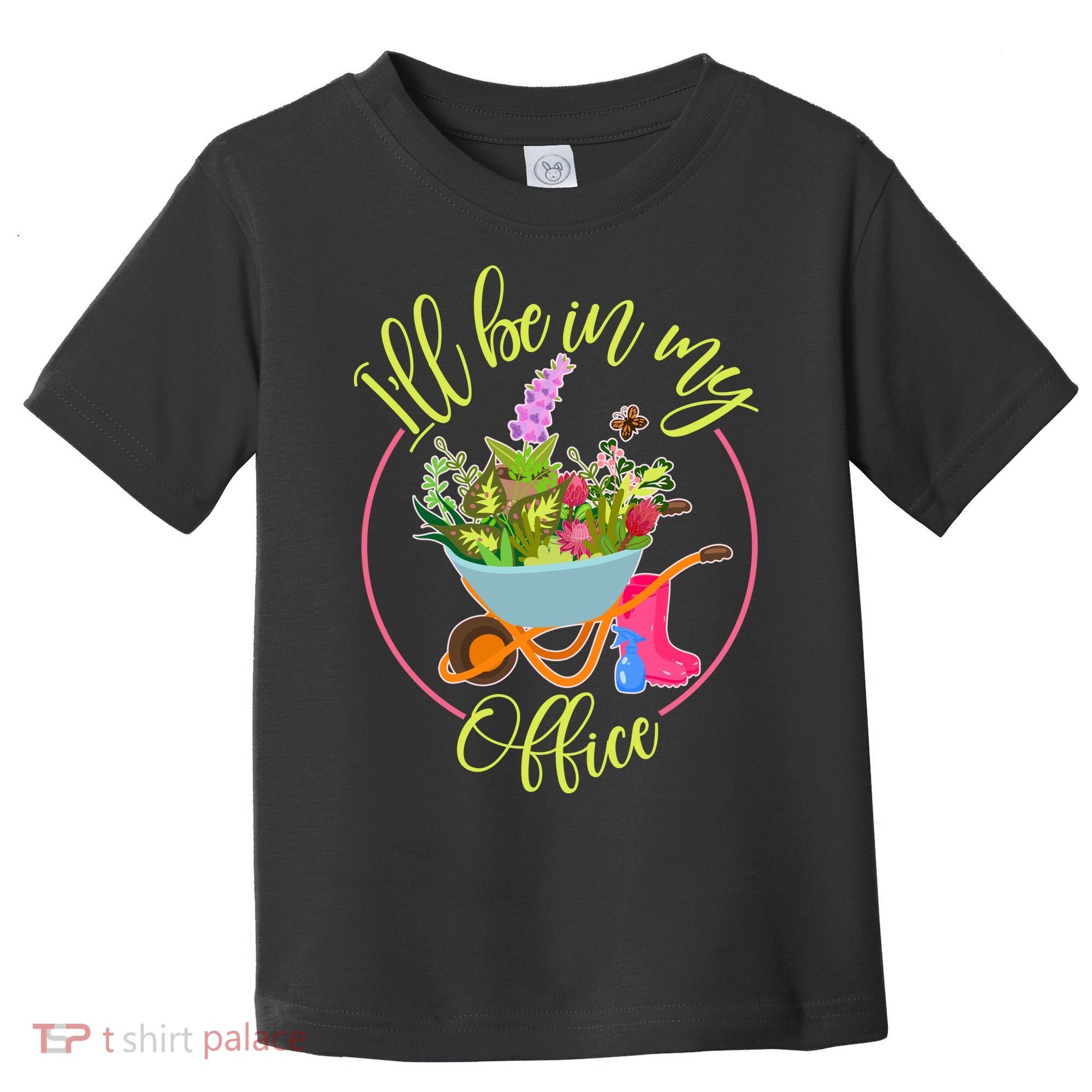 Cute I'll Be In My Office Gardening Fan Toddler T-Shirt