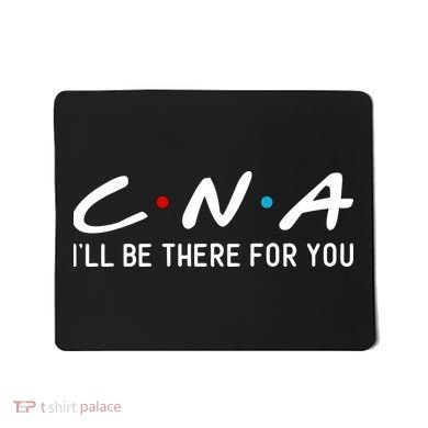 C.n.a I'll Be There For You Mousepad