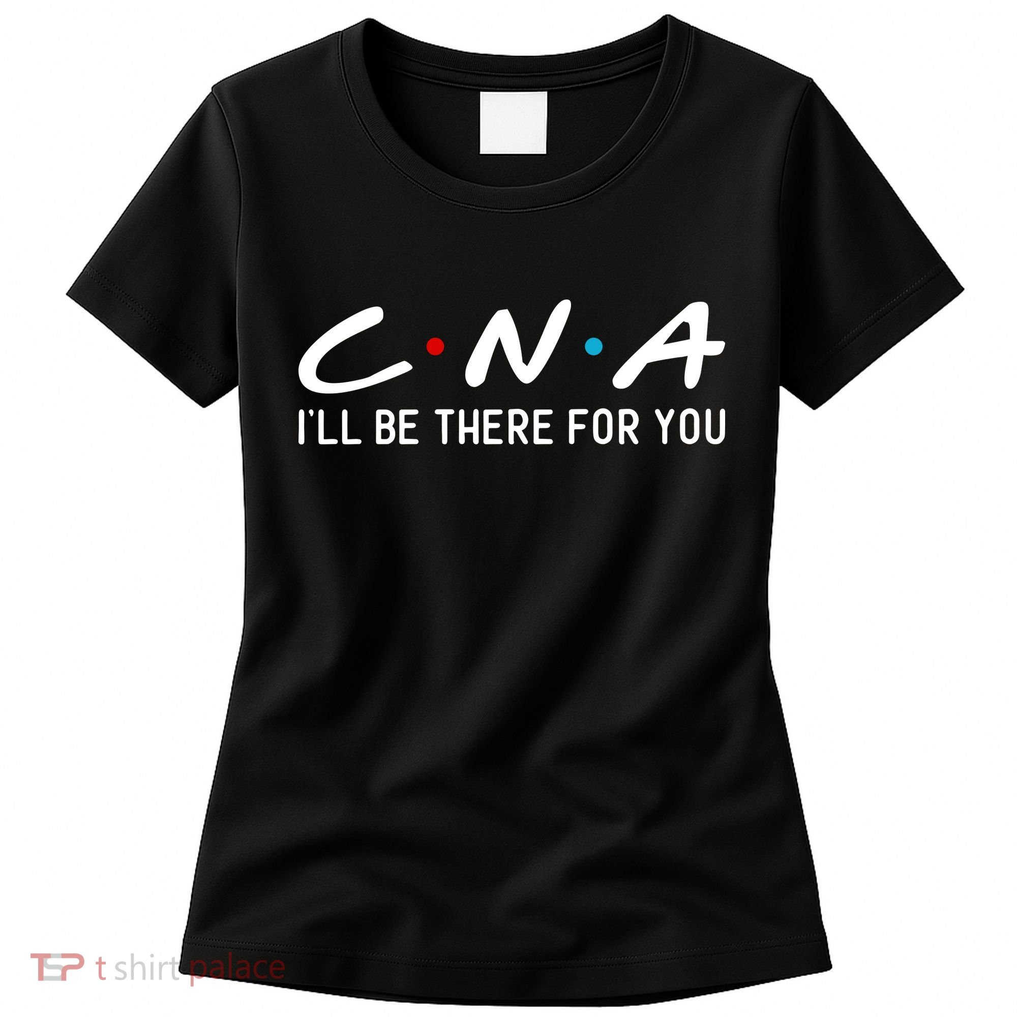 C.n.a I'll Be There For You Women's T-Shirt