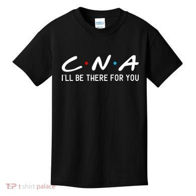 C.n.a I'll Be There For You Kids T-Shirt