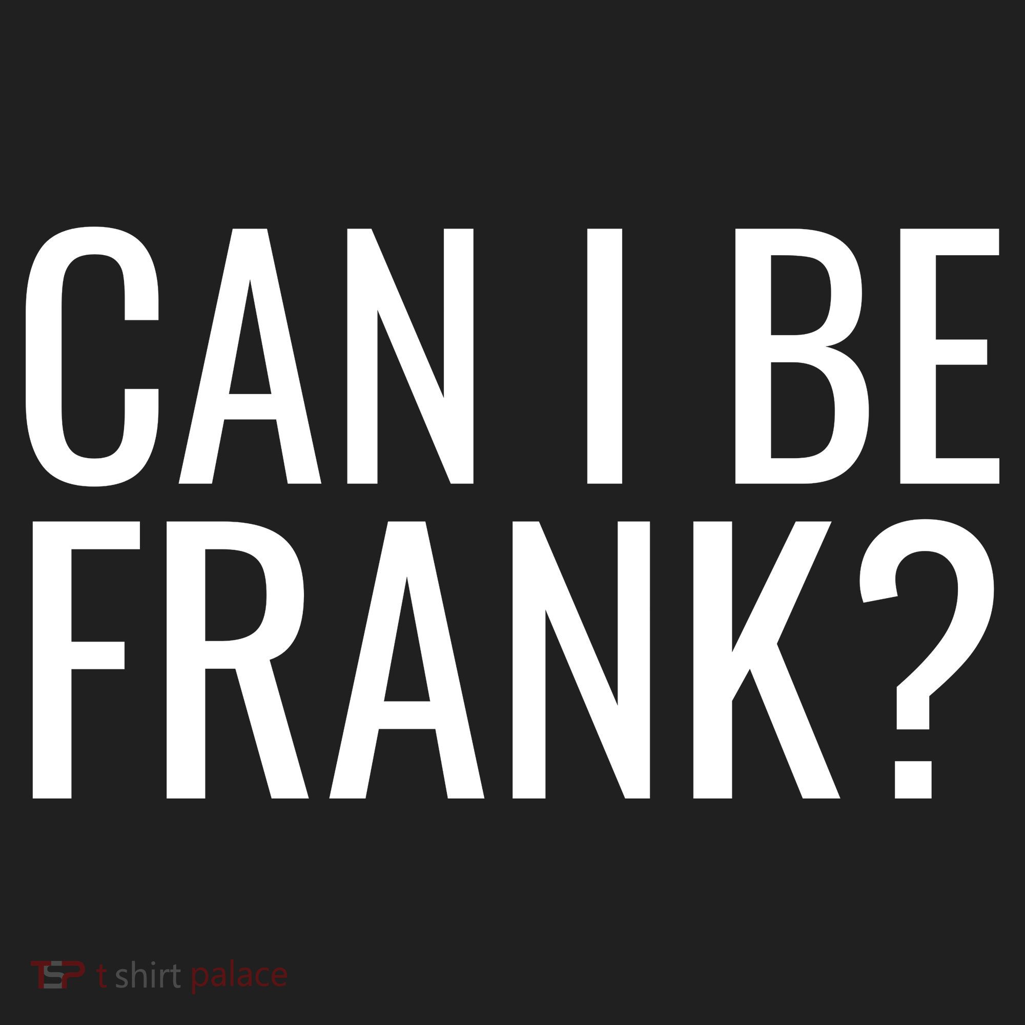 Can I Be Frank Funny Sarcasm Tumbler