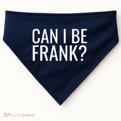 Can I Be Frank Funny Sarcasm USA-Made Doggie Bandana