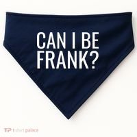 Can I Be Frank Funny Sarcasm USA-Made Doggie Bandana thumb 0
