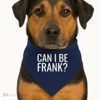 Can I Be Frank Funny Sarcasm USA-Made Doggie Bandana thumb 1