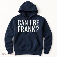 Can I Be Frank Funny Sarcasm Hoodie thumb 0