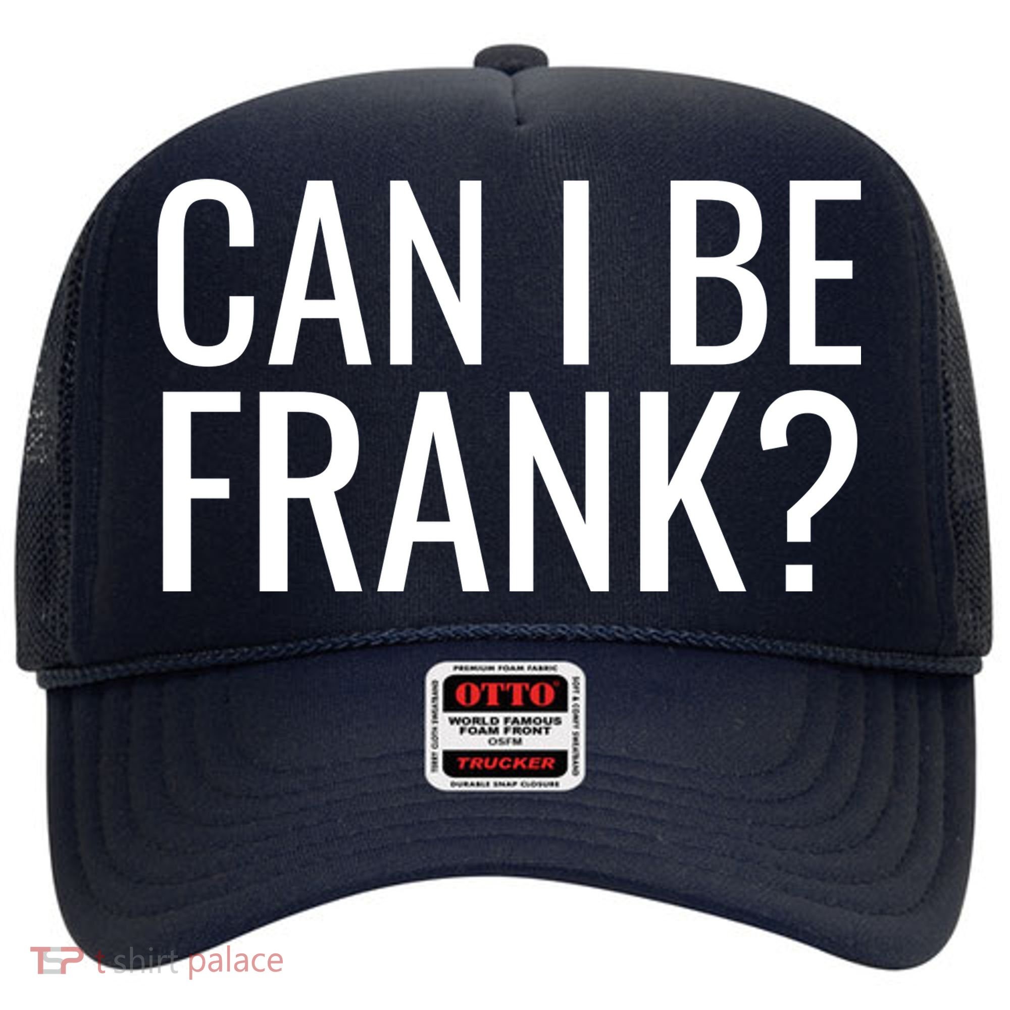 Can I Be Frank Funny Sarcasm Hat