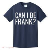 Can I Be Frank Funny Sarcasm Kids T-Shirt thumb 0