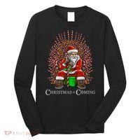 Christmas Is Coming Santa Sitting On Throne Funny Christmas TShirt Long Sleeve Shirt thumb 0