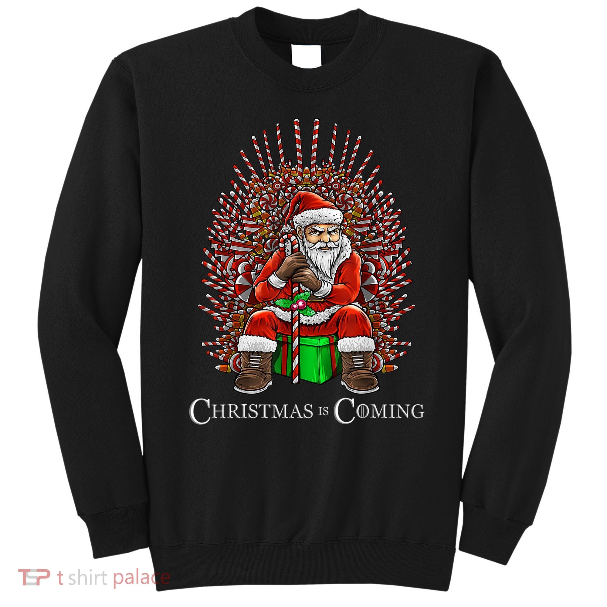 Christmas Is Coming Santa Sitting On Throne Funny Christmas TShirt Sweatshirt