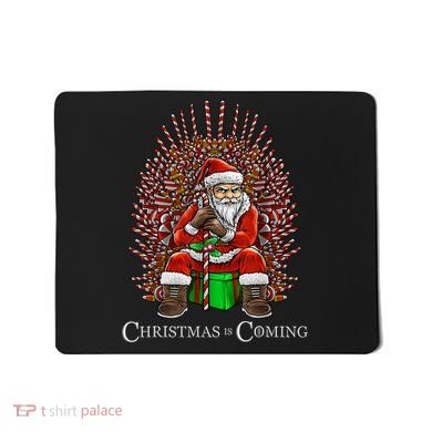 Christmas Is Coming Santa Sitting On Throne Funny Christmas TShirt Mousepad