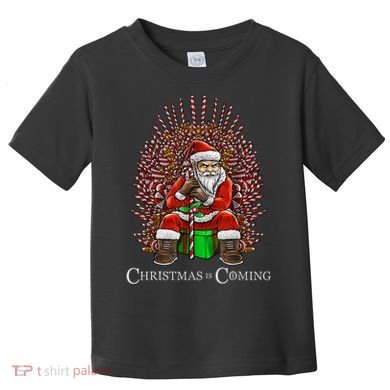 Christmas Is Coming Santa Sitting On Throne Funny Christmas TShirt Toddler T-Shirt