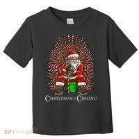 Christmas Is Coming Santa Sitting On Throne Funny Christmas TShirt Toddler T-Shirt thumb 0