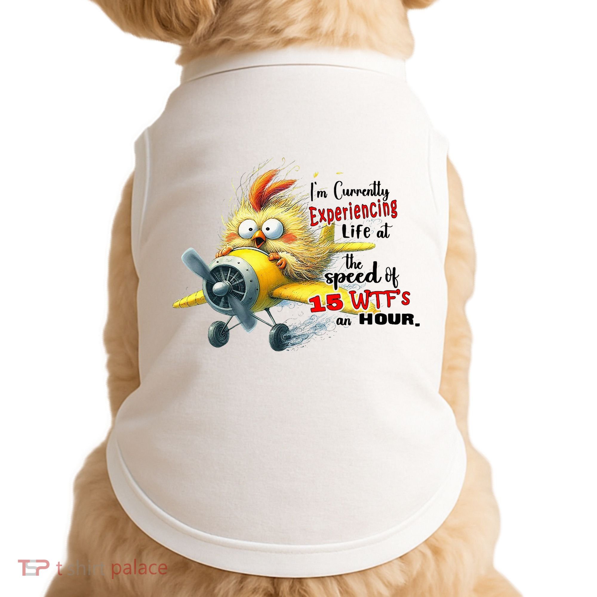 Chick IM Currently Experiencing Life At The Speed Of 15 Wtf Doggie Tank