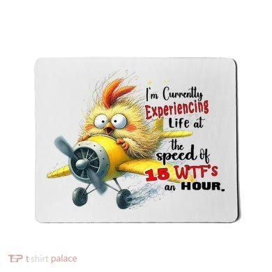 Chick IM Currently Experiencing Life At The Speed Of 15 Wtf Mousepad