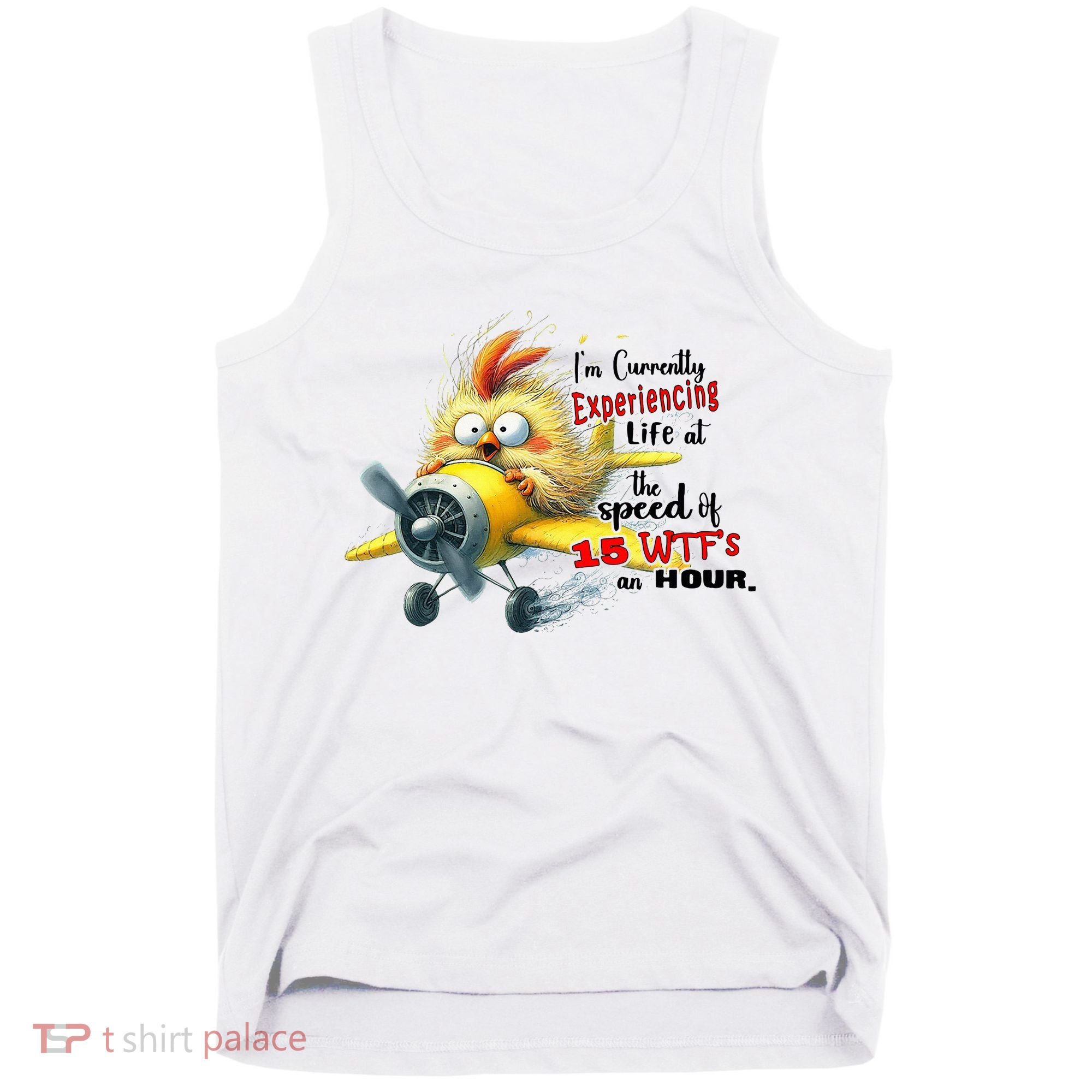 Chick IM Currently Experiencing Life At The Speed Of 15 Wtf Tank Top