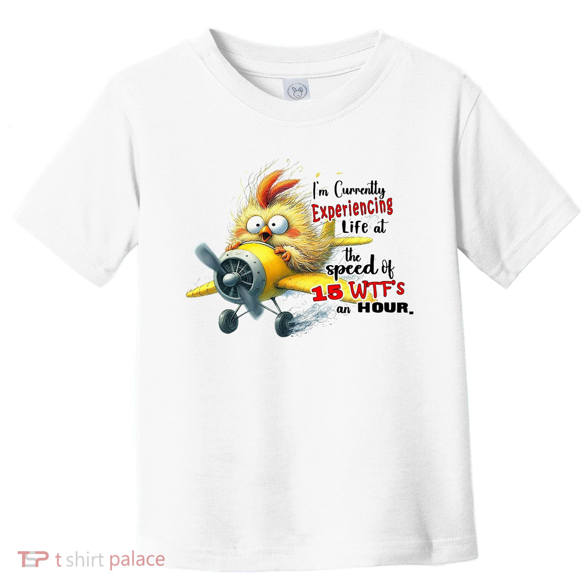 Chick IM Currently Experiencing Life At The Speed Of 15 Wtf Toddler T-Shirt