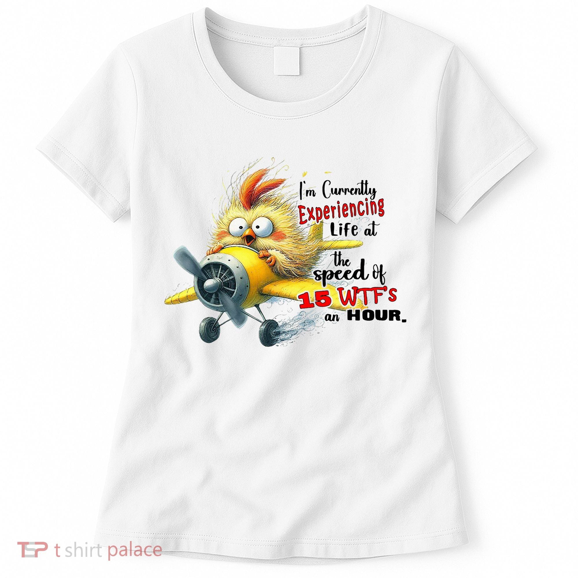 Chick IM Currently Experiencing Life At The Speed Of 15 Wtf Women's T-Shirt