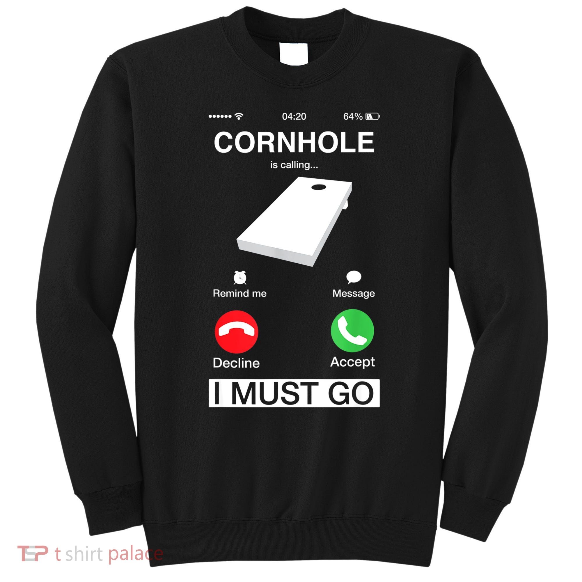 Cornhole Is Calling And I Must Go Funny Phone Screen Humor Sweatshirt
