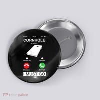 Cornhole Is Calling And I Must Go Funny Phone Screen Humor Button thumb 0