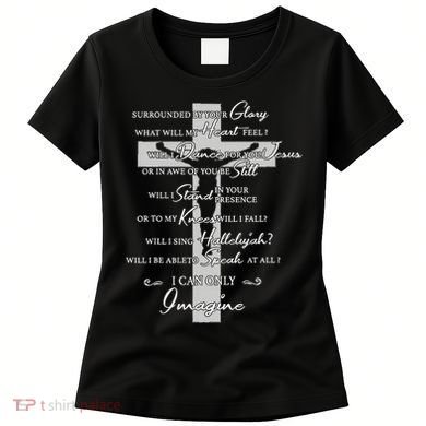 Cross I can only Jesus imagine Christian Religious Women's T-Shirt