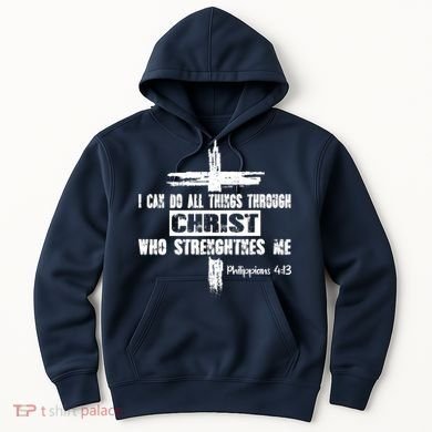 Christian I Can Do All Things Through Cross Jesus Religious Hoodie