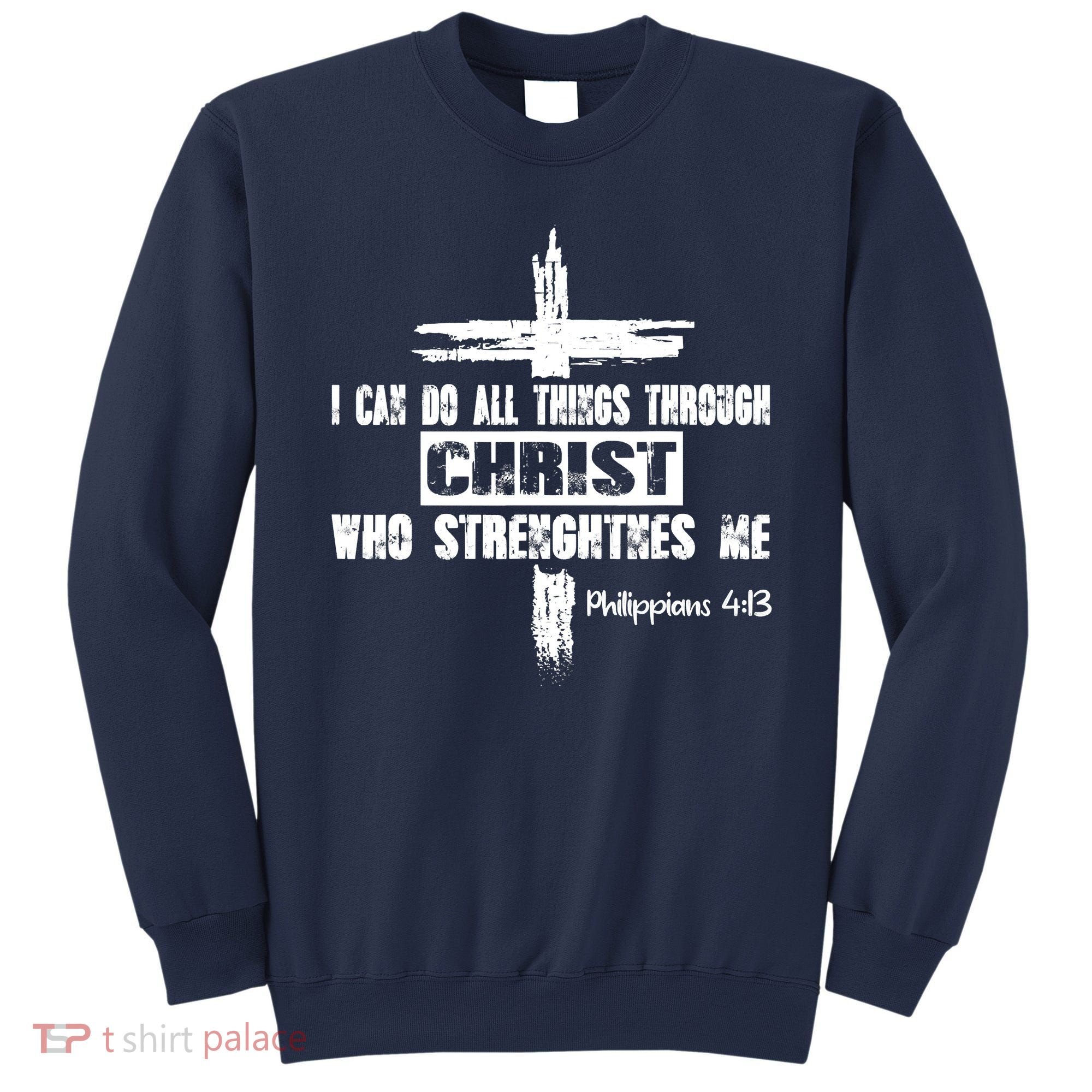 Christian I Can Do All Things Through Cross Jesus Religious Sweatshirt