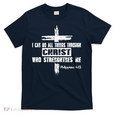 Christian I Can Do All Things Through Cross Jesus Religious T-Shirt