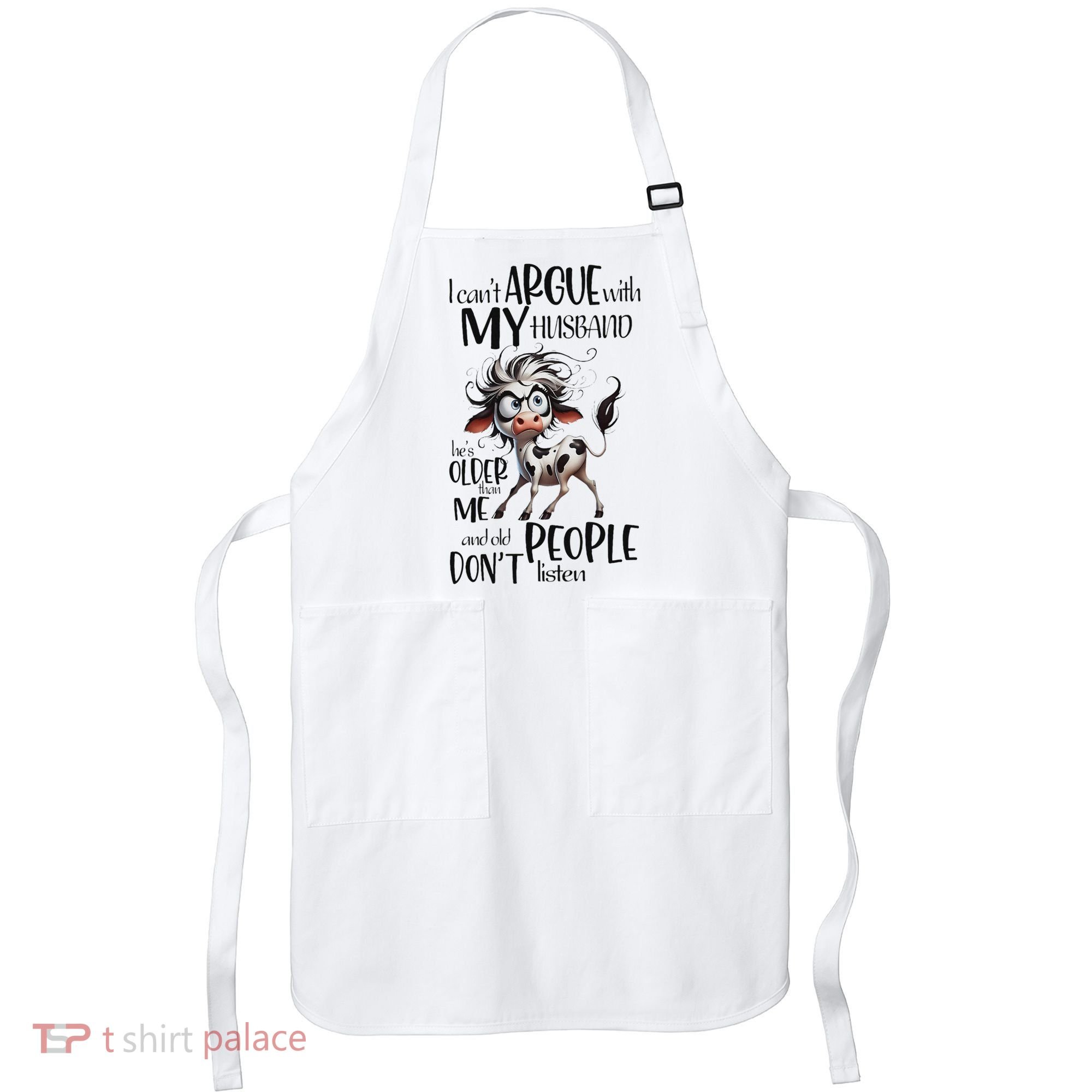 Cow I Can’T Argue With My Husband He’S Older Than Me Apron