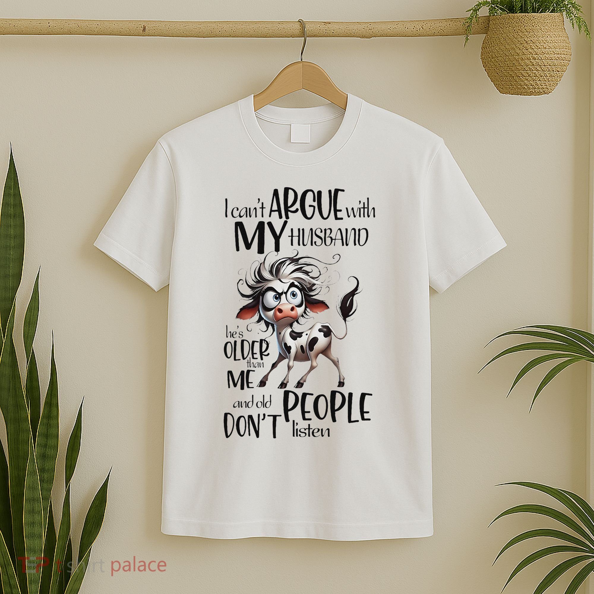 Cow I Can’T Argue With My Husband He’S Older Than Me T-Shirt