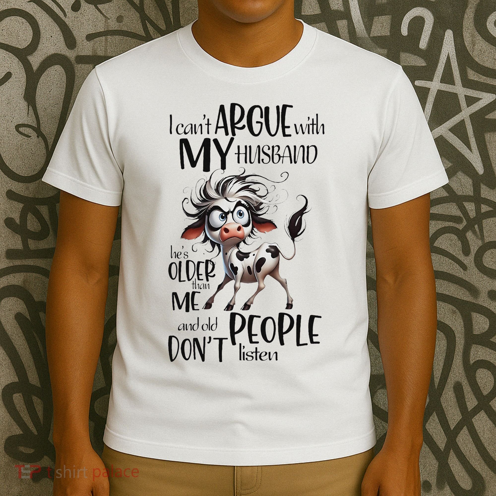 Cow I Can’T Argue With My Husband He’S Older Than Me T-Shirt