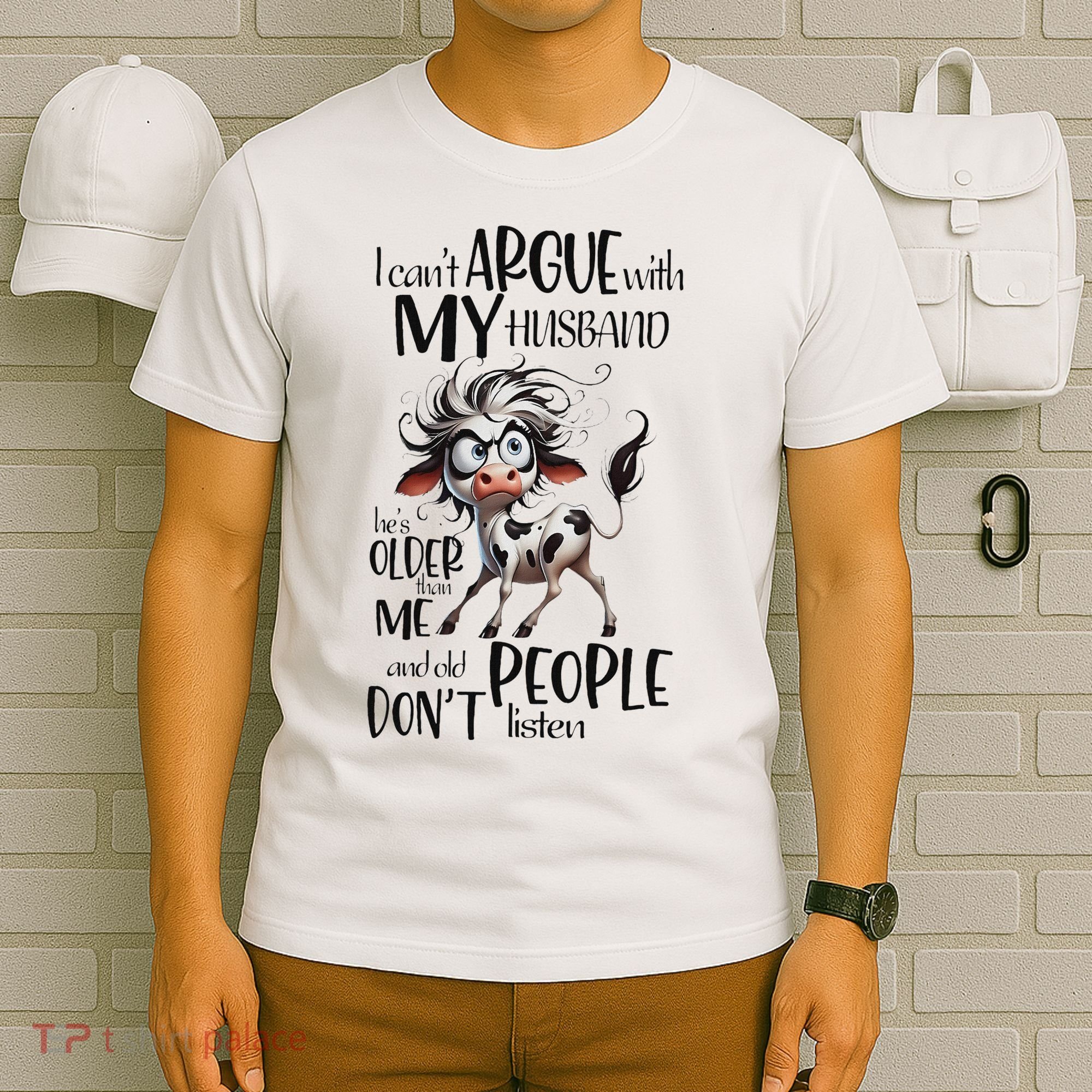 Cow I Can’T Argue With My Husband He’S Older Than Me T-Shirt