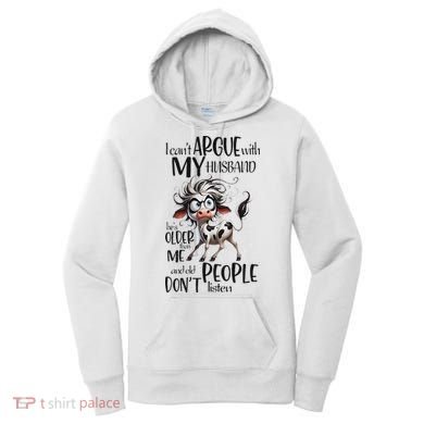 Cow I Can’T Argue With My Husband He’S Older Than Me Women's Hoodie