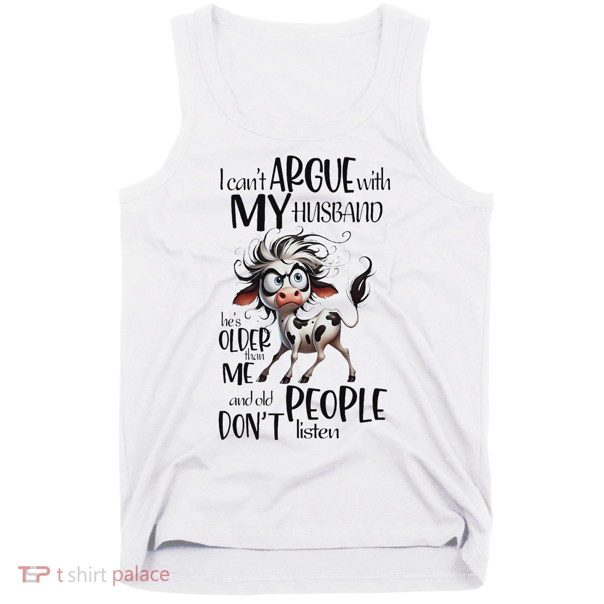 Cow I Can’T Argue With My Husband He’S Older Than Me Tank Top