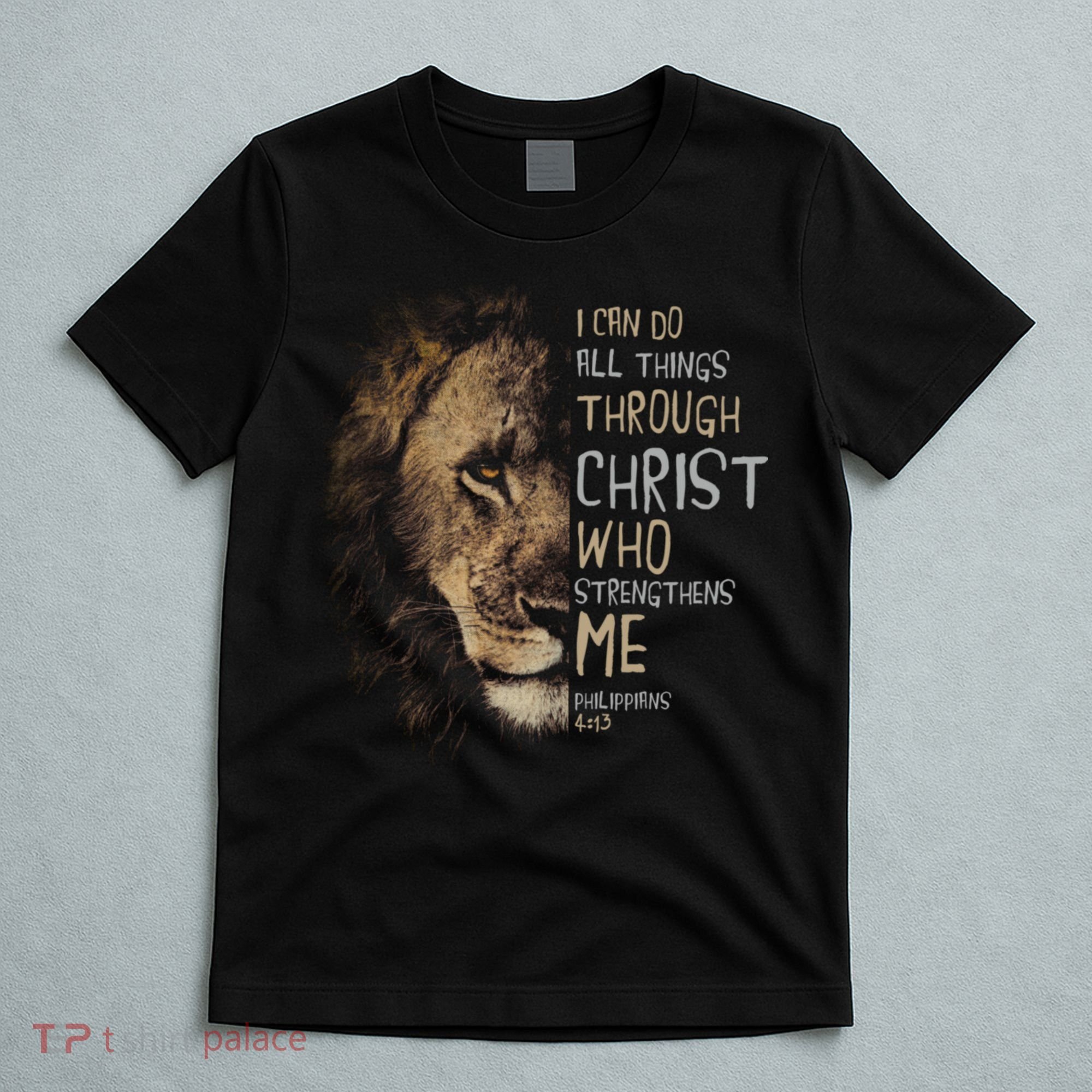 Christian I Can Do All Things Through Christ Lion Faith T-Shirt