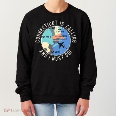 Connecticut Is Calling And I Must Go Connecticut State Women's Sweatshirt