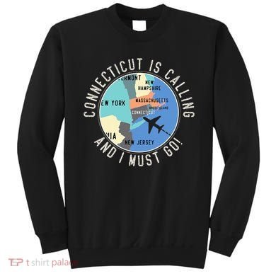 Connecticut Is Calling And I Must Go Connecticut State Sweatshirt