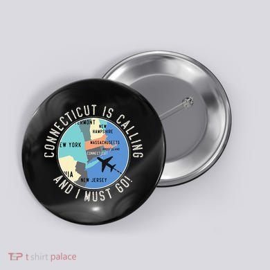 Connecticut Is Calling And I Must Go Connecticut State Button