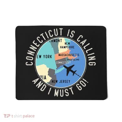 Connecticut Is Calling And I Must Go Connecticut State Mousepad