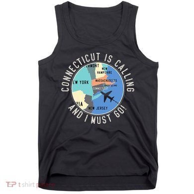 Connecticut Is Calling And I Must Go Connecticut State Tank Top