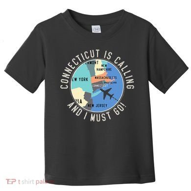 Connecticut Is Calling And I Must Go Connecticut State Toddler T-Shirt