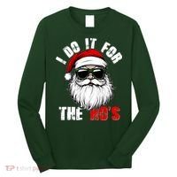 Christmas I Do It For The Hos Santa Claus Long Sleeve Shirt thumb 0