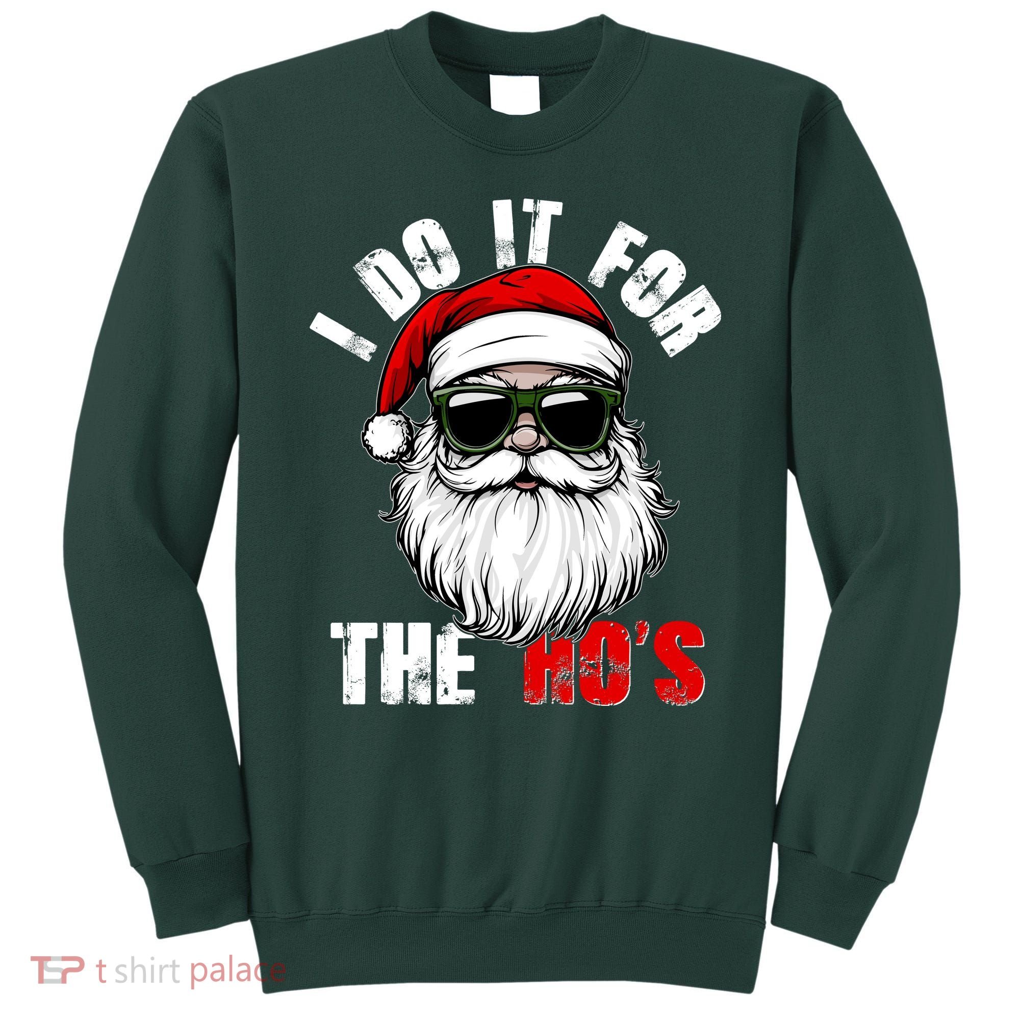 Christmas I Do It For The Hos Santa Claus Sweatshirt