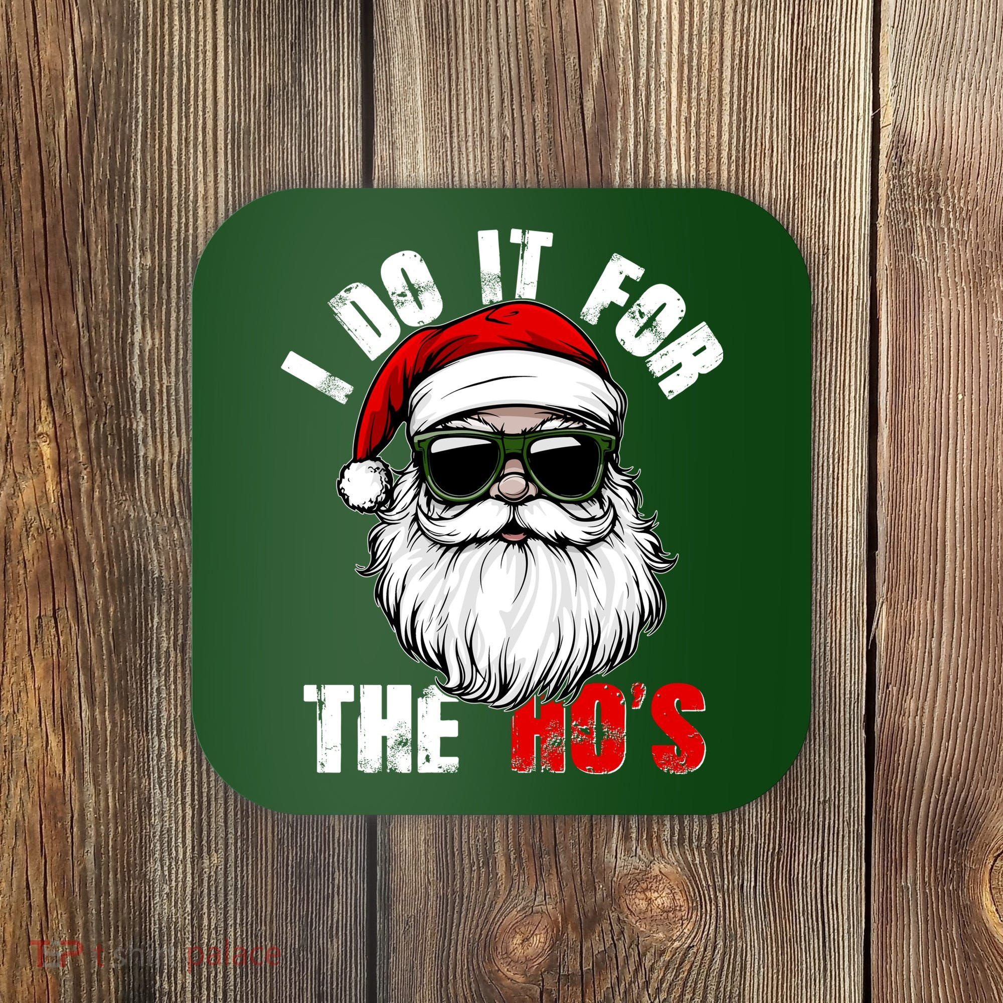 Christmas I Do It For The Hos Santa Claus Coaster