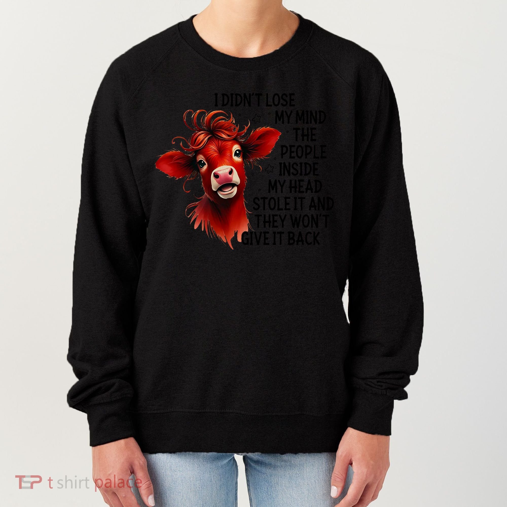 Cow I DidnT Lose My Mind The People Inside My Head Stole It Women's Sweatshirt